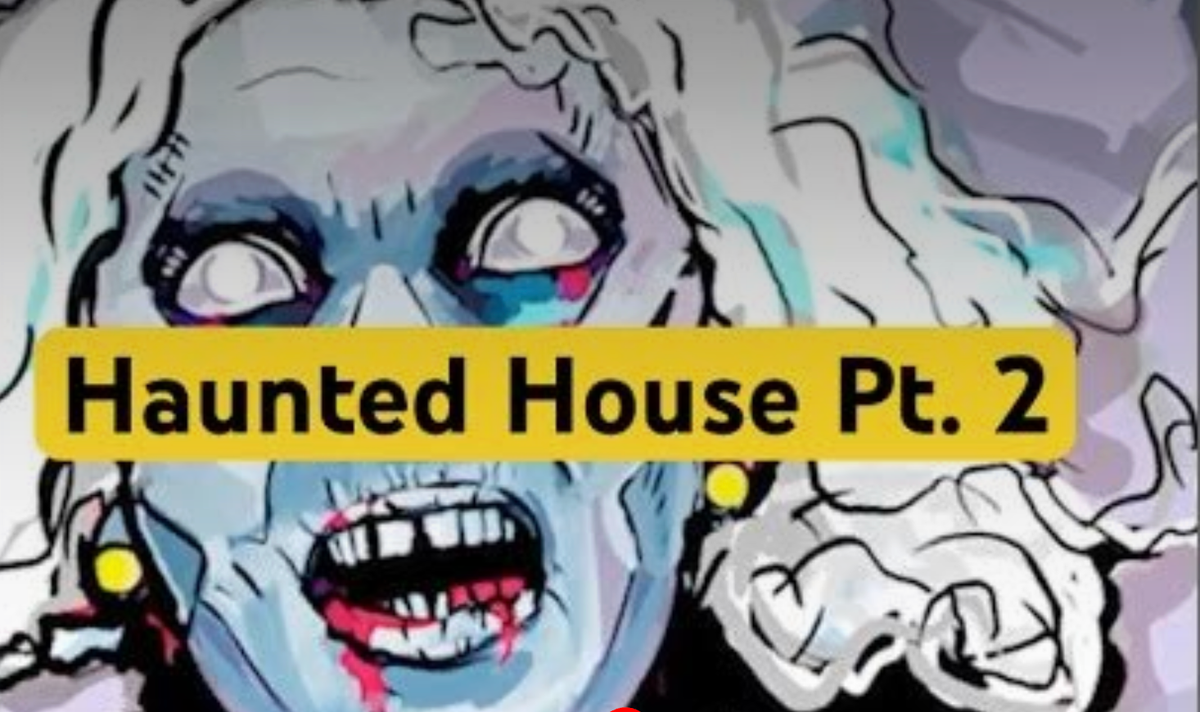Haunted House Pt. 2